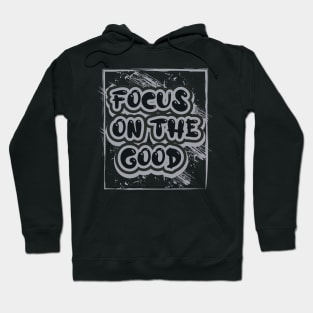 Focus On The Good Hoodie